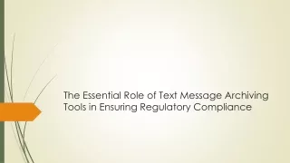 the essential role of text message archiving tools in ensuring regulatory compliance