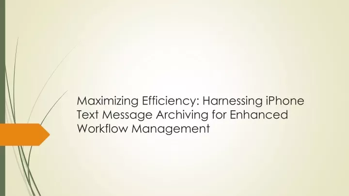 maximizing efficiency harnessing iphone text message archiving for enhanced workflow management