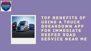 Top Benefits of Using a Truck Breakdown App for Immediate Reefer Road Service Ne