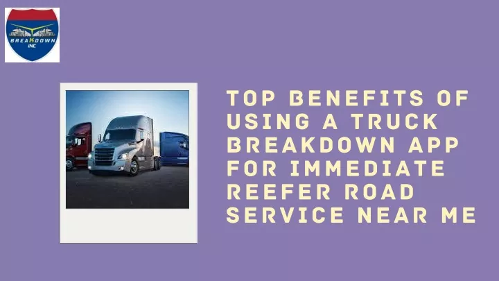 top benefits of using a truck breakdown