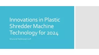 Innovations in Plastic Shredder Machine Technology for 2024
