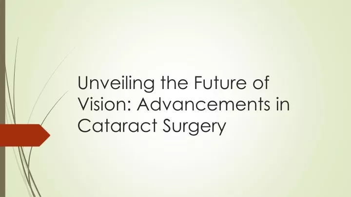 unveiling the future of vision advancements in cataract surgery