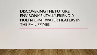 discovering the future environmentally friendly multi point water heaters in the philippines
