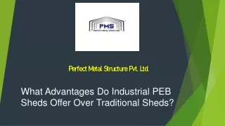 What Advantages Do Industrial PEB Sheds Offer Over Traditional Sheds