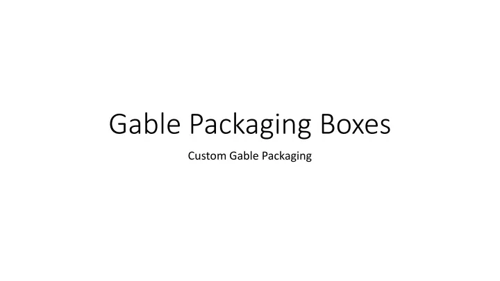 gable packaging boxes