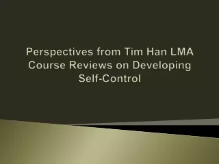 Perspectives from Tim Han LMA Course Reviews on Developing Self-Control