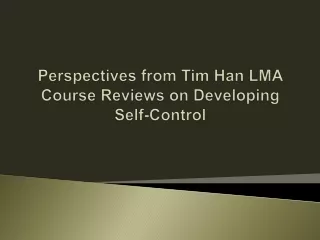 perspectives from tim han lma course reviews on developing self control