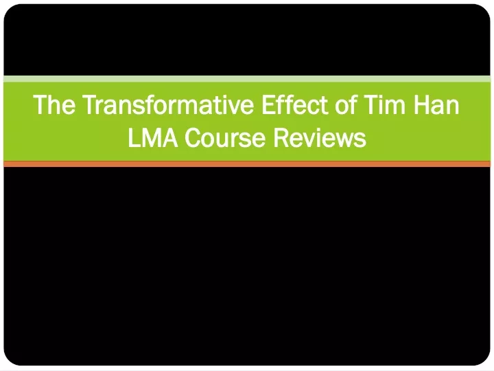 the transformative effect of tim han lma course reviews