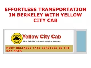 Effortless Transportation in Berkeley with Yellow City Cab