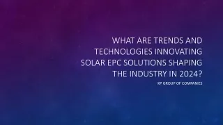What are Trends And Technologies Innovating Solar EPC