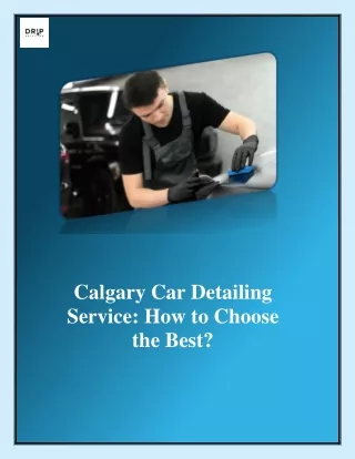 Calgary Car Detailing Service _How to Choose the Best