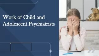 Work of Child and Adolescent Psychiatrists