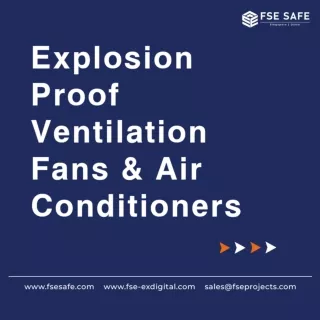 Explosion Proof Ventilation Fans & Air Conditioners - FSE SAFE