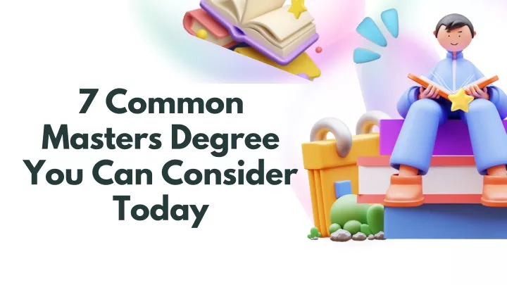 7 common masters degree you can consider today