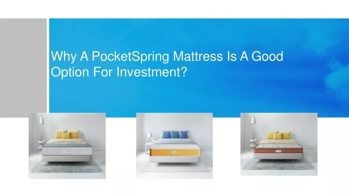 why a pocketspring mattress is a good option for investment