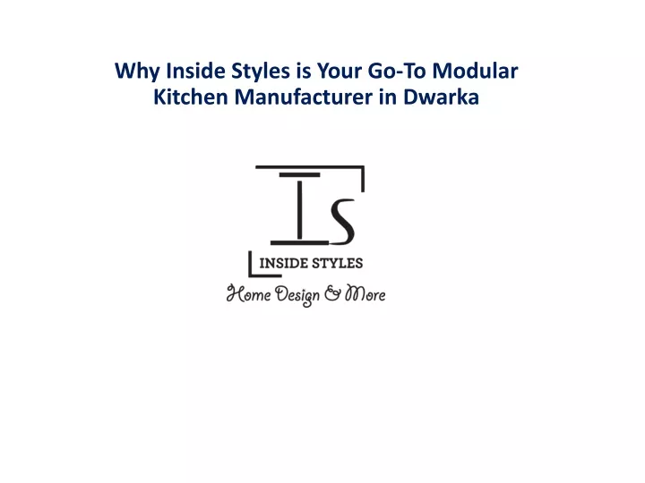 why inside styles is your go to modular kitchen manufacturer in dwarka