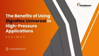 The Benefits of Using Sigraflex Universal in High-Pressure Applications