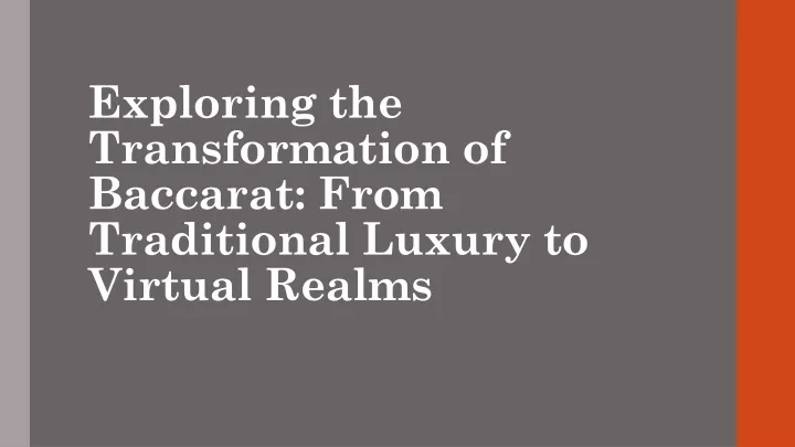 exploring the transformation of baccarat from traditional luxury to virtual realms