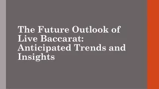 The Future Outlook of Live Baccarat: Anticipated Trends and Insights