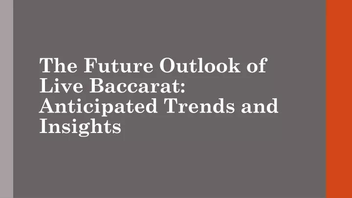 the future outlook of live baccarat anticipated trends and insights