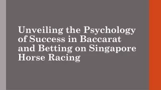 Unveiling the Psychology of Success in Baccarat and Betting on Singapore Horse Racing