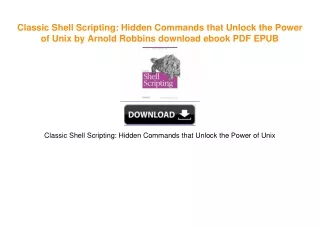 Classic Shell Scripting: Hidden Commands that Unlock the Power of Unix by Arnold Robbins