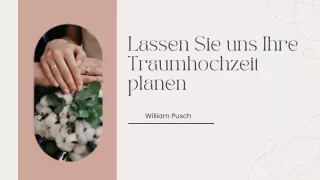 Traumhochzeiten gestalten: Einblicke von William Pusch