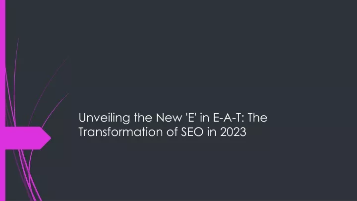 unveiling the new e in e a t the transformation of seo in 2023