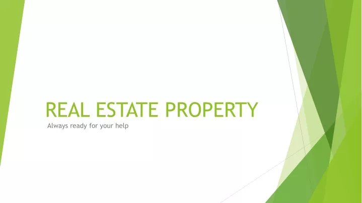 real estate property always ready for your help