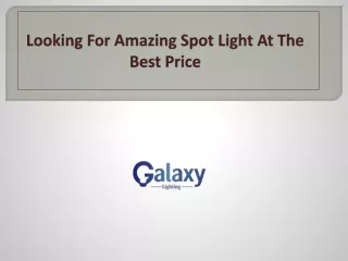 Looking For Amazing Spot Light At The Best Price