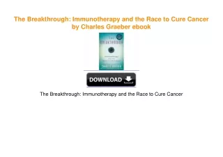 The Breakthrough: Immunotherapy and the Race to Cure Cancer by Charles Graeber [KINDLE