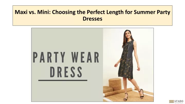 maxi vs mini choosing the perfect length for summer party dresses