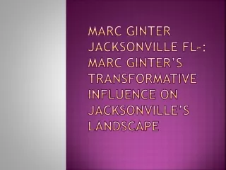 Marc Ginter Jacksonville FL-: Marc Ginter’s Transformative Influence on Jacksonv