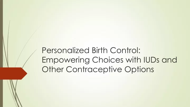 personalized birth control empowering choices with iuds and other contraceptive options