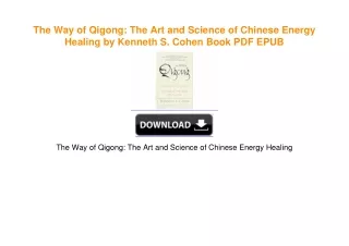 The Way of Qigong: The Art and Science of Chinese Energy Healing by Kenneth S. Cohen PDF