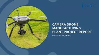 Camera Drone Manufacturing Plant Project Report 2024