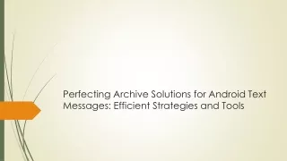 perfecting archive solutions for android text