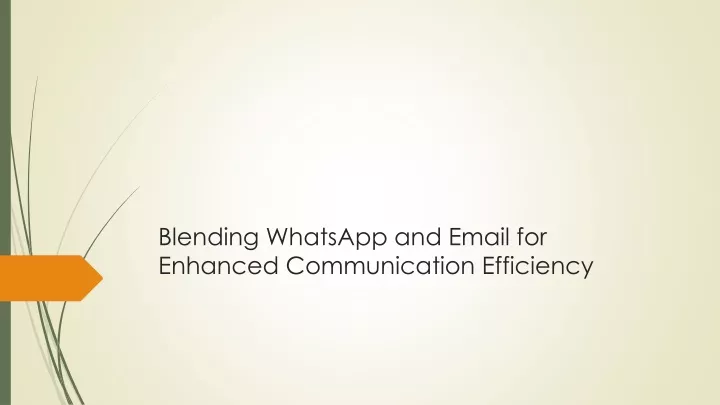 PPT - Blending WhatsApp and Email for Enhanced Communication Efficiency 