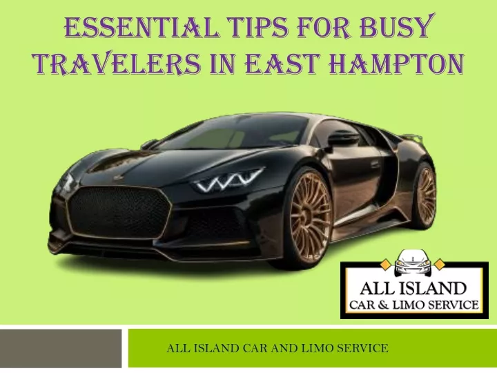 essential tips for busy travelers in east hampton