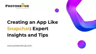Creating an App Like Snapchat: Expert Insights and Tips | Protonshub