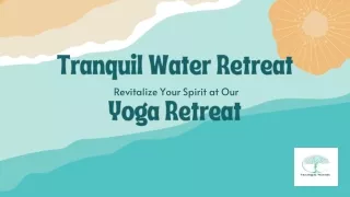 Tranquil Water Retreat: Your Perfect Yoga Retreat Getaway