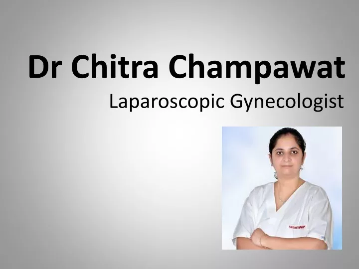 dr chitra champawat laparoscopic gynecologist