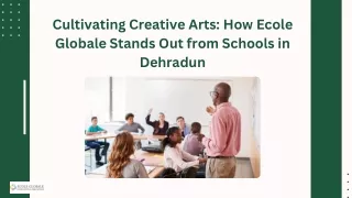 Cultivating Creative Arts How Ecole Globale Stands Out from Schools in Dehradun