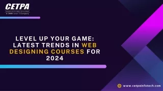 Level Up Your Game Latest Trends in Web Designing Courses for 2024