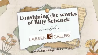 Consigning the works of Billy Schenck