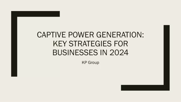 captive power generation key strategies for businesses in 2024