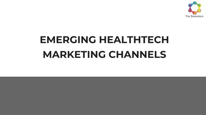 emerging healthtech marketing channels