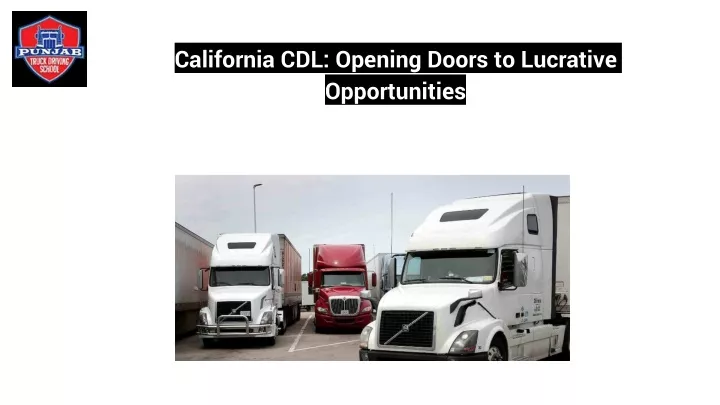 california cdl opening doors to lucrative opportunities