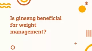 Is ginseng beneficial for weight management?