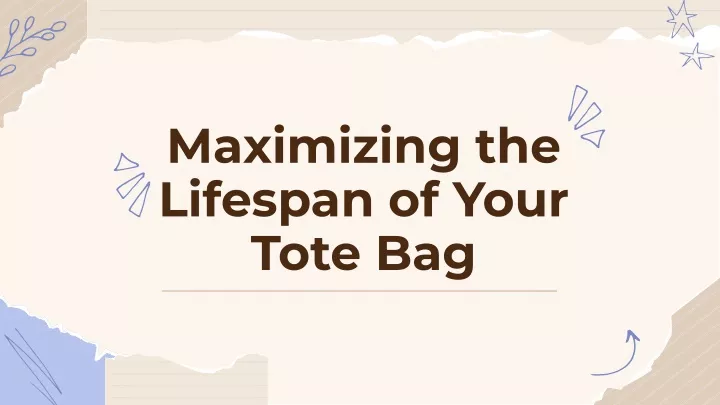 maximizing the lifespan of your tote bag